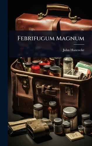 Febrifugum Magnum  by John Hancocke at Abbey's Bookshop, 