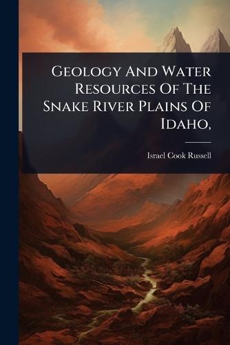 Geology And Water Resources Of The Snake River Plains Of Idaho,  by Israel Cook Russell at Abbey's Bookshop, 