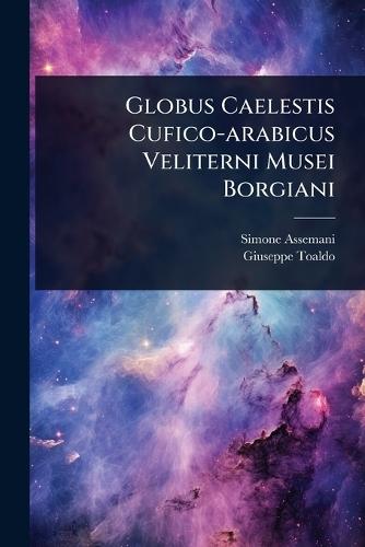 Globus Caelestis Cufico-arabicus Veliterni Musei Borgiani  by Simone Assemani at Abbey's Bookshop, 