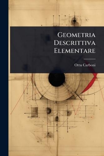 Geometria Descrittiva Elementare  by Ortu Carboni at Abbey's Bookshop, 