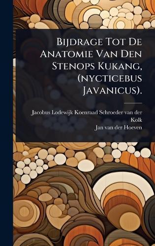 Bijdrage Tot De Anatomie Van Den Stenops Kukang, (nycticebus Javanicus).  by Jacobus Lodewijk Koenraad Schroeder V at Abbey's Bookshop, 