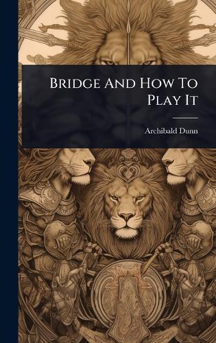Bridge And How To Play It  by Archibald Dunn at Abbey's Bookshop, 