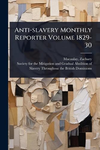 Anti-slavery Monthly Reporter Volume 1829-30  by Zachary Macaulay at Abbey's Bookshop, 
