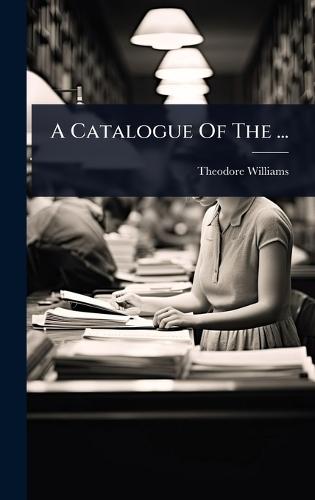 A Catalogue Of The ...  by Theodore Williams at Abbey's Bookshop, 