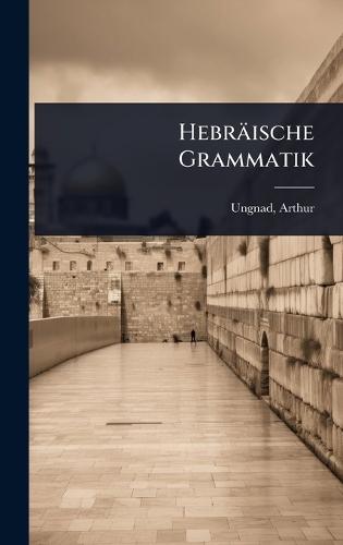 Hebräische Grammatik  by Arthur Ungnad at Abbey's Bookshop, 