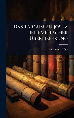 Das Targum Zu Josua In Jemenischer Ã&#156;berlieferung  by Franz Praetorius at Abbey's Bookshop, 