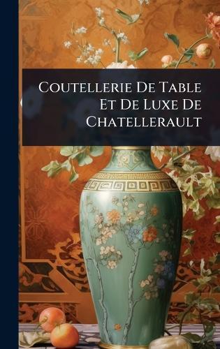 Coutellerie De Table Et De Luxe De Chatellerault  by Anonymous at Abbey's Bookshop, 