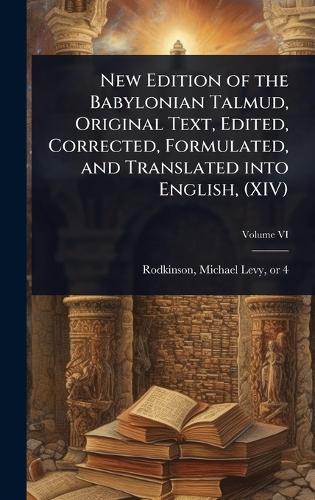 New Edition of the Babylonian Talmud, Original Text, Edited, Corrected, Formulated, and Translated into English, (XIV)  by Michael Levy 1843 or 4-1904 Rodkinson at Abbey's Bookshop, 