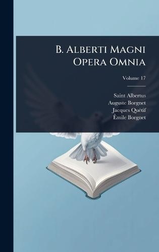 B. Alberti Magni Opera Omnia  by Saint Albertus (Magnus) at Abbey's Bookshop, 