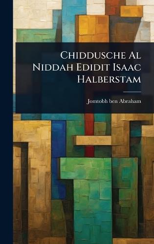 Chiddusche Al Niddah Edidit Isaac Halberstam  by Jomtobh Ben Abraham at Abbey's Bookshop, 
