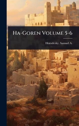 Ha-Goren Volume 5-6  by Samuel a (Samuel Aba) 18 Horodezky at Abbey's Bookshop, 