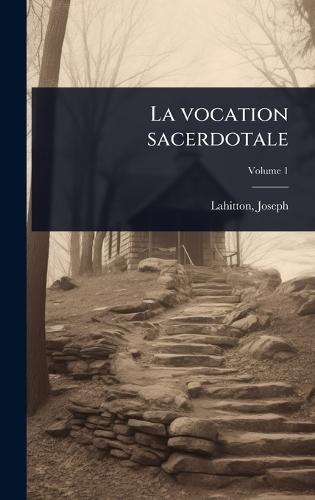 La vocation sacerdotale  by Lahitton Joseph at Abbey's Bookshop, 
