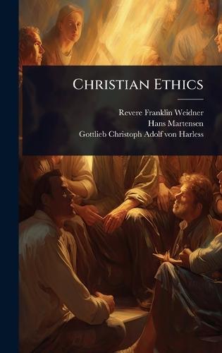 Christian Ethics  by Revere Franklin Weidner at Abbey's Bookshop, 