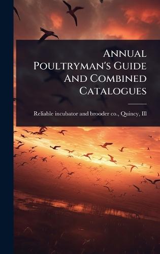 Annual Poultryman's Guide And Combined Catalogues  by Q Reliable Incubator and Brooder Co at Abbey's Bookshop, 