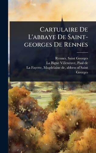 Cartulaire De L'abbaye De Saint-georges De Rennes  by Rennes Saint-Georges (Abbey) at Abbey's Bookshop, 