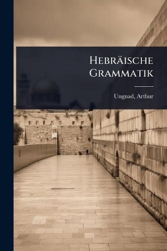 Hebräische Grammatik  by Arthur Ungnad at Abbey's Bookshop, 