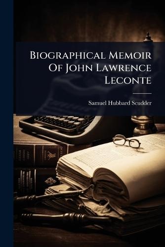 Biographical Memoir Of John Lawrence Leconte  by Samuel Hubbard Scudder at Abbey's Bookshop, 