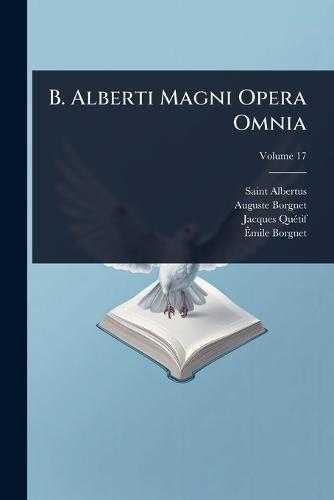 B. Alberti Magni Opera Omnia  by Saint Albertus (Magnus) at Abbey's Bookshop, 