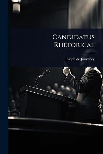Candidatus Rhetoricae  by Joseph de Jouvancy (S J ) at Abbey's Bookshop, 