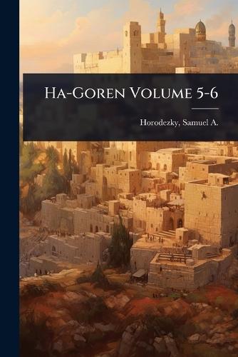 Ha-Goren Volume 5-6  by Samuel a (Samuel Aba) 18 Horodezky at Abbey's Bookshop, 