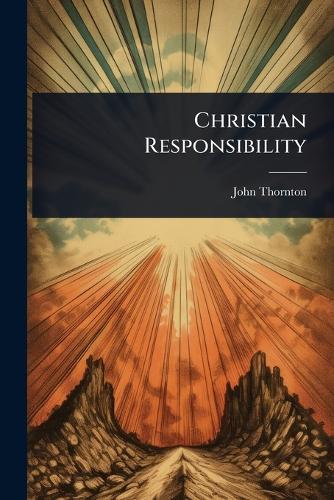Christian Responsibility  by John Thornton at Abbey's Bookshop, 