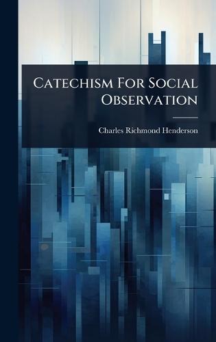 Catechism For Social Observation  by Charles Richmond Henderson at Abbey's Bookshop, 