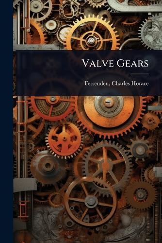 Valve Gears  by Fessenden Charles Horace at Abbey's Bookshop, 