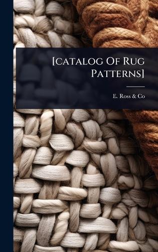 [catalog Of Rug Patterns]  by Ohio) E Ross & Co (Toledo at Abbey's Bookshop, 