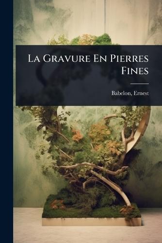 La Gravure En Pierres Fines  by Ernest Babelon at Abbey's Bookshop, 
