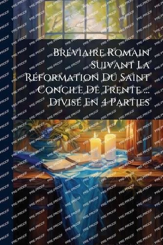 BrÃ(c)viaire Romain Suivant La RÃ(c)formation Du Saint Concile De Trente ... DivisÃ(c) En 4 Parties  by Anonymous at Abbey's Bookshop, 