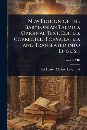 New Edition of the Babylonian Talmud, Original Text, Edited, Corrected, Formulated, and Translated into English  by Michael Levy 1843 or 4-1904 Rodkinson at Abbey's Bookshop, 