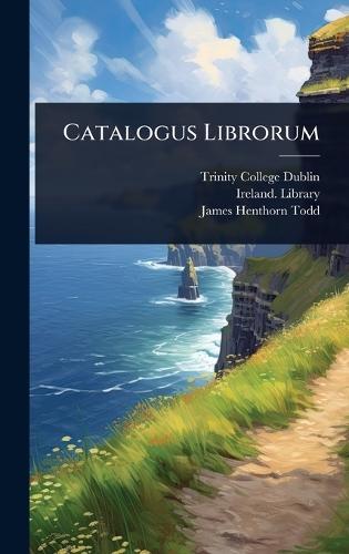 Catalogus Librorum  by Trinity College (Dublin at Abbey's Bookshop, 