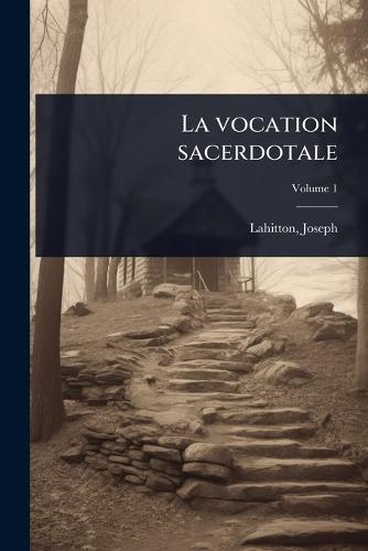 La vocation sacerdotale  by Lahitton Joseph at Abbey's Bookshop, 