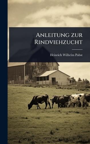Anleitung zur Rindviehzucht  by Heinrich Wilhelm Pabst at Abbey's Bookshop, 