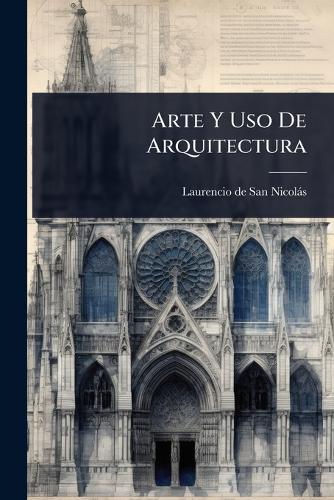 Arte Y Uso De Arquitectura  by Laurencio de San Nicolàs at Abbey's Bookshop, 