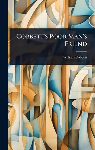 Cobbett's Poor Man's Friend  by William Cobbett at Abbey's Bookshop, 