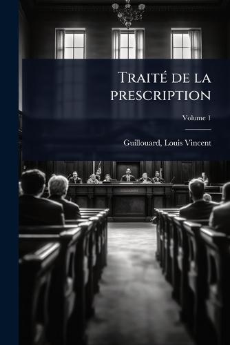 TraitÃ(c) de la prescription  by Louis Vincent 1845-1925 Guillouard at Abbey's Bookshop, 