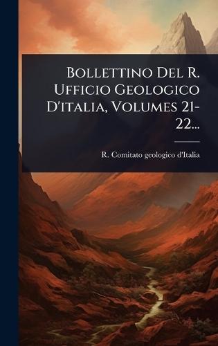 Bollettino Del R. Ufficio Geologico D'italia, Volumes 21-22...  by R Comitato Geologico d'Italia at Abbey's Bookshop, 