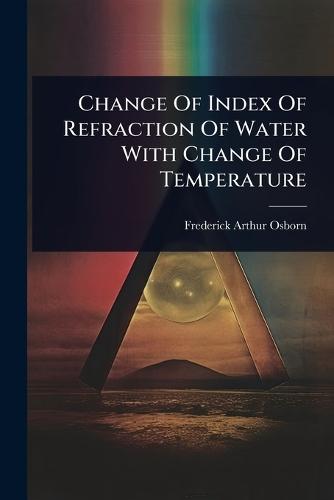 Change Of Index Of Refraction Of Water With Change Of Temperature  by Frederick Arthur Osborn at Abbey's Bookshop, 