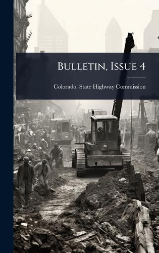 Bulletin, Issue 4  by Colorado State Highway Commission at Abbey's Bookshop, 