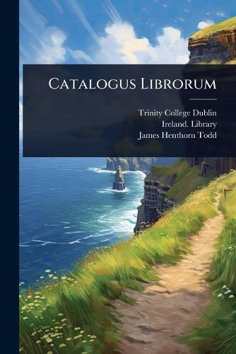 Catalogus Librorum  by Trinity College (Dublin at Abbey's Bookshop, 