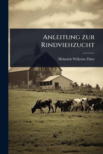 Anleitung zur Rindviehzucht  by Heinrich Wilhelm Pabst at Abbey's Bookshop, 