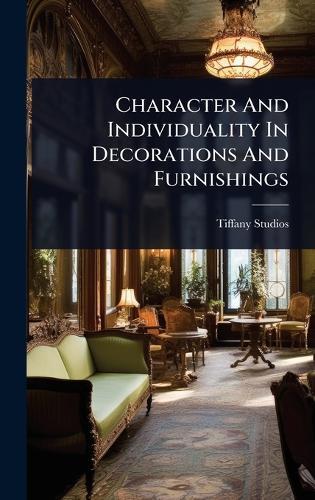Character And Individuality In Decorations And Furnishings  by Tiffany Studios at Abbey's Bookshop, 