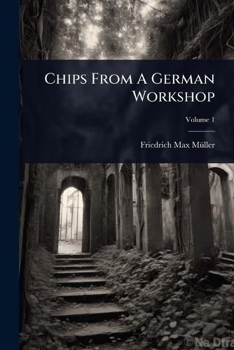 Chips From A German Workshop  by Friedrich Max Mã1/4ller at Abbey's Bookshop, 