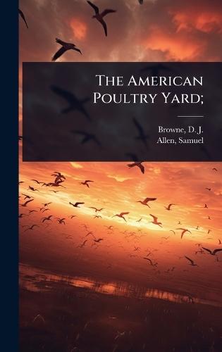 The American Poultry Yard;  by D J (Daniel Jay) B 1804 Browne at Abbey's Bookshop, 