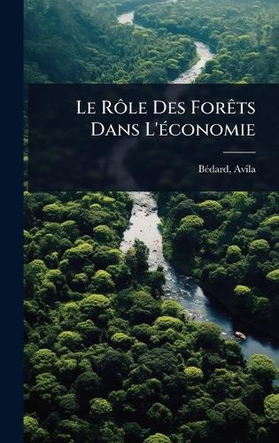 Le RÃ´le Des ForÃats Dans L'Ã(c)conomie  by Bã(c)Dard Avila 1884-1960 at Abbey's Bookshop, 
