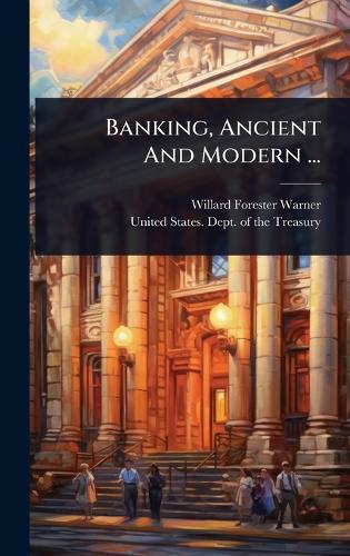 Banking, Ancient And Modern ...  by Willard Forester Warner at Abbey's Bookshop, 