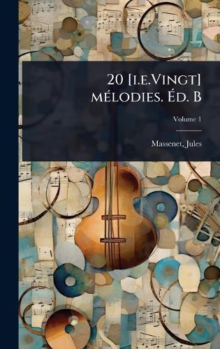 20 [i.e.Vingt] mÃ(c)lodies. Ã&#137;d. B  by Jules Massenet at Abbey's Bookshop, 
