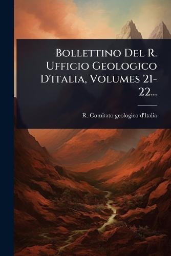 Bollettino Del R. Ufficio Geologico D'italia, Volumes 21-22...  by R Comitato Geologico d'Italia at Abbey's Bookshop, 