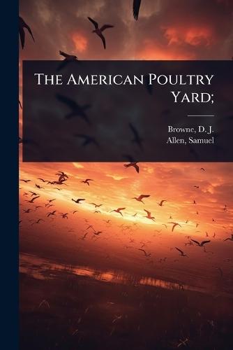 The American Poultry Yard;  by D J (Daniel Jay) B 1804 Browne at Abbey's Bookshop, 